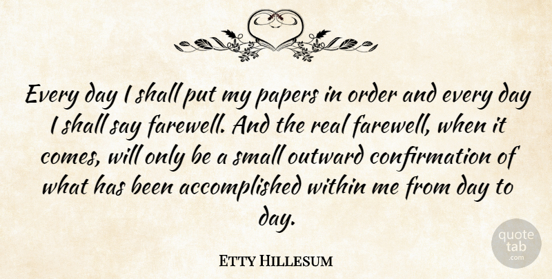 Etty Hillesum Quote About Love, Real, Farewell: Every Day I Shall Put...