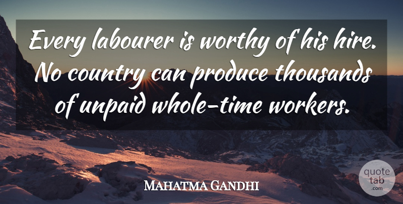 Mahatma Gandhi Quote About Country, Produce, Worthy: Every Labourer Is Worthy Of...