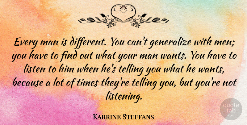 Karrine Steffans Quote About Men, Listening, Different: Every Man Is Different You...
