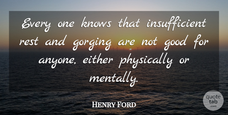 Henry Ford Quote About Insufficient, Knows: Every One Knows That Insufficient...