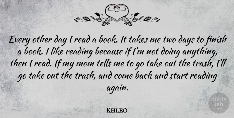 Khleo Quote About Mom, Reading, Book: Every Other Day I Read...