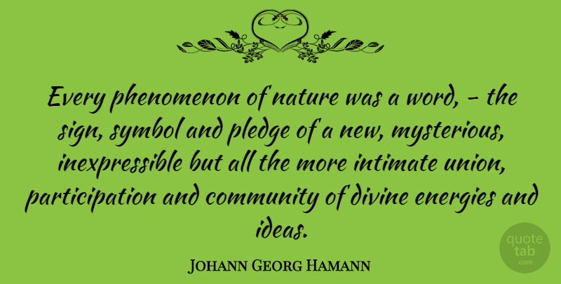 Johann Georg Hamann Quote About Ideas, Community, Unions: Every Phenomenon Of Nature Was...