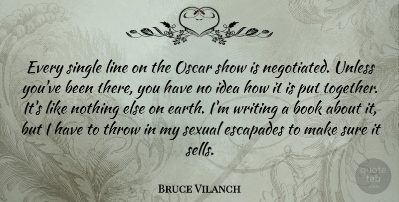 Bruce Vilanch Quote About Line, Oscar, Sexual, Single, Sure: Every Single Line On The...
