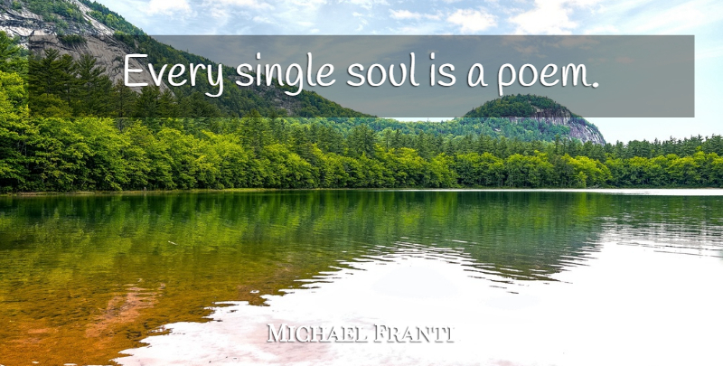 Michael Franti Quote About Poetry, Soul, Single Relationship: Every Single Soul Is A...