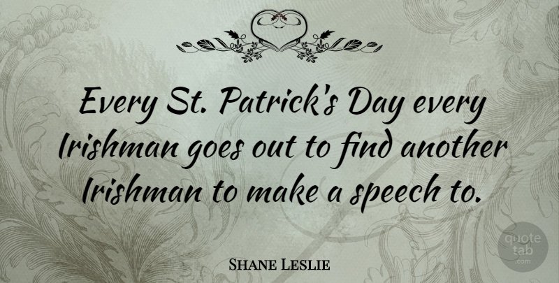 Shane Leslie Quote About Speech, Ireland And The Irish, St Patrick: Every St Patricks Day Every...