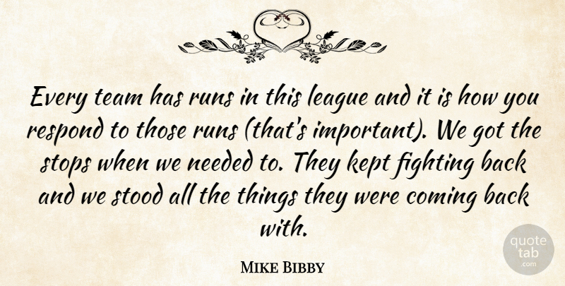 Mike Bibby Quote About Coming, Fighting, Kept, League, Needed: Every Team Has Runs In...