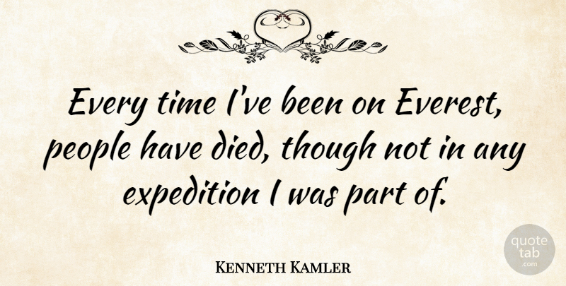 Kenneth Kamler Quote About People, Though, Time: Every Time Ive Been On...