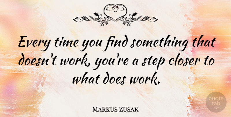 Markus Zusak Quote About Doe, Steps: Every Time You Find Something...