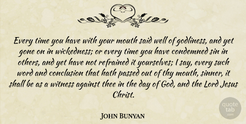 John Bunyan Quote About Jesus, Gone, Wickedness: Every Time You Have With...