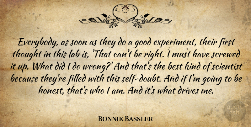 Bonnie Bassler Quote About Best, Drives, Filled, Good, Lab: Everybody As Soon As They...