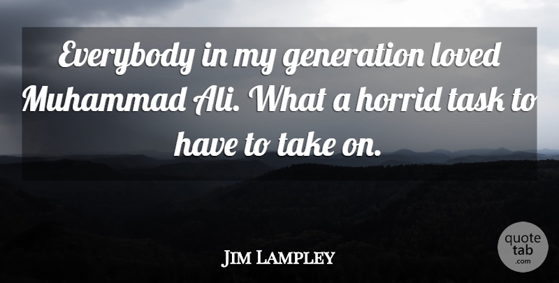 Jim Lampley Quote About Everybody, Generation, Horrid, Loved, Muhammad: Everybody In My Generation Loved...