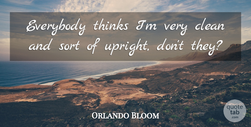 Orlando Bloom Quote About Everybody: Everybody Thinks Im Very Clean...