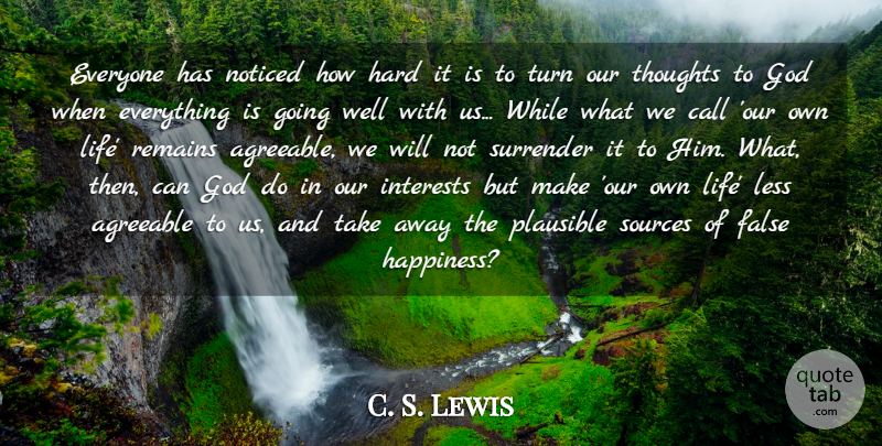 C. S. Lewis Quote About Agreeable, Call, False, God, Happiness: Everyone Has Noticed How Hard...