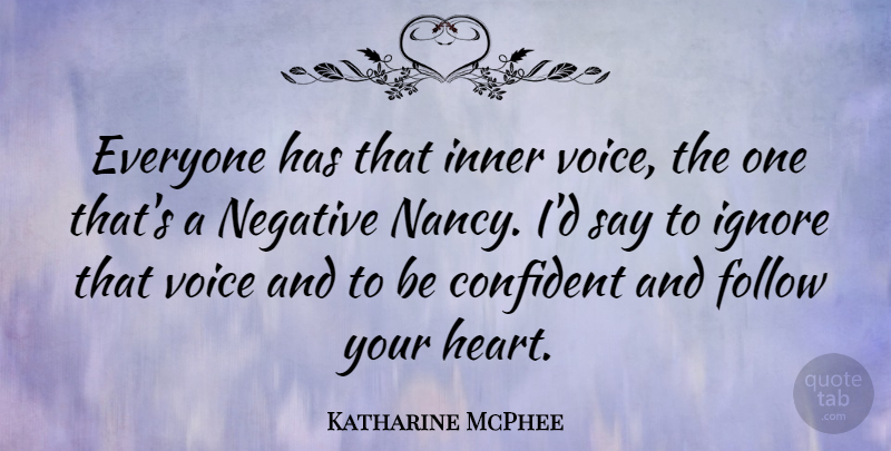 Katharine McPhee Quote About Heart, Voice, Negative: Everyone Has That Inner Voice...