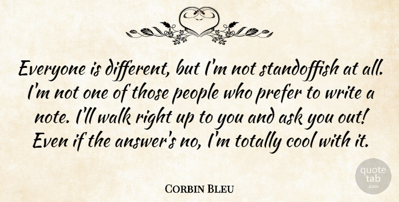 Corbin Bleu Quote About Writing, People, Different: Everyone Is Different But Im...