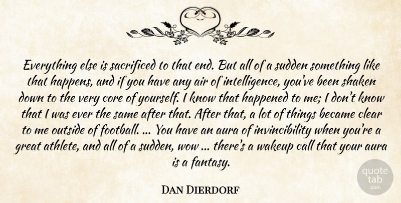 Dan Dierdorf Quote About Air, Aura, Became, Call, Clear: Everything Else Is Sacrificed To...