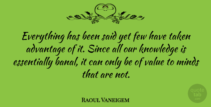 Raoul Vaneigem Quote About Few, Knowledge, Minds, Quotes, Since: Everything Has Been Said Yet...