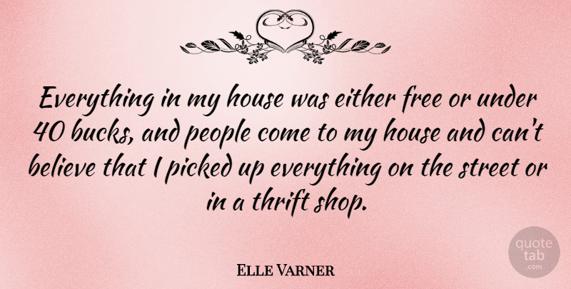 Elle Varner Quote About Believe, People, House: Everything In My House Was...