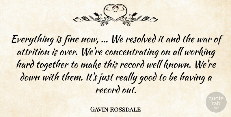 Gavin Rossdale Quote About Fine, Good, Hard, Record, Resolved: Everything Is Fine Now We...