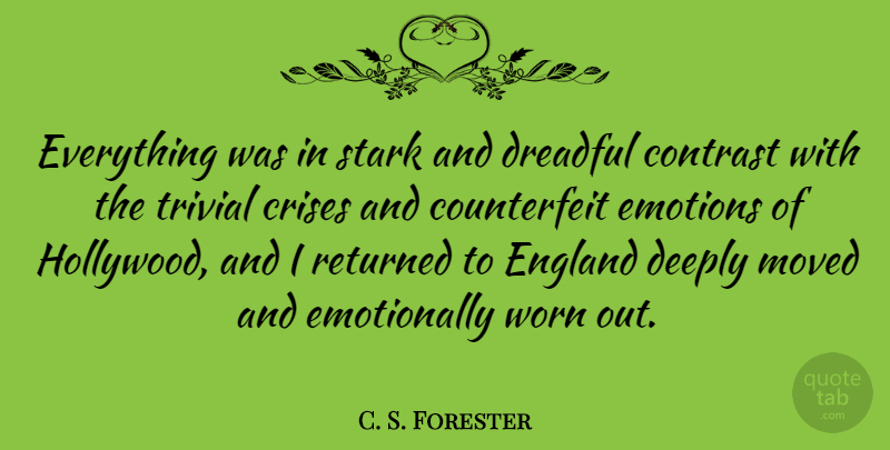 C. S. Forester Quote About England, Hollywood, Emotion: Everything Was In Stark And...