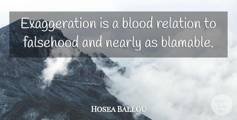 Hosea Ballou Quote About Blood, Exaggeration Is, Relation: Exaggeration Is A Blood Relation...