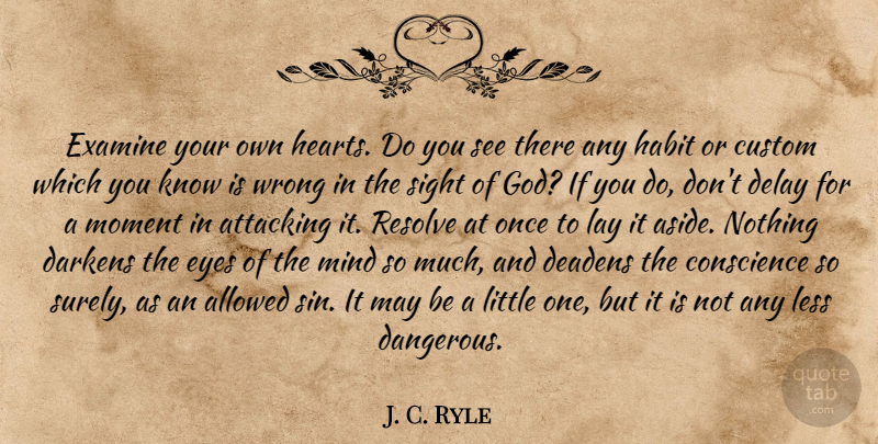 J. C. Ryle Quote About Heart, Eye, Sight: Examine Your Own Hearts Do...