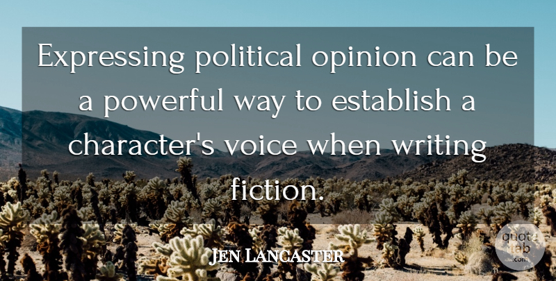 Jen Lancaster Quote About Establish, Expressing, Opinion, Powerful: Expressing Political Opinion Can Be...
