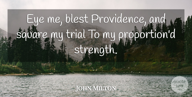 John Milton Quote About Eye, Squares, Trials: Eye Me Blest Providence And...
