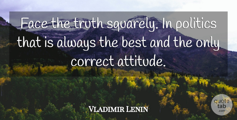 Vladimir Lenin Quote About Attitude, Freedom, Faces: Face The Truth Squarely In...