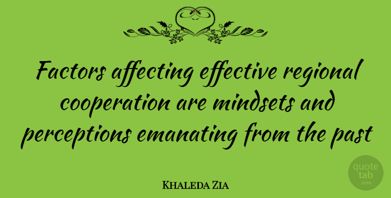 Khaleda Zia Quote About Past, Perception, Cooperation: Factors Affecting Effective Regional Cooperation...