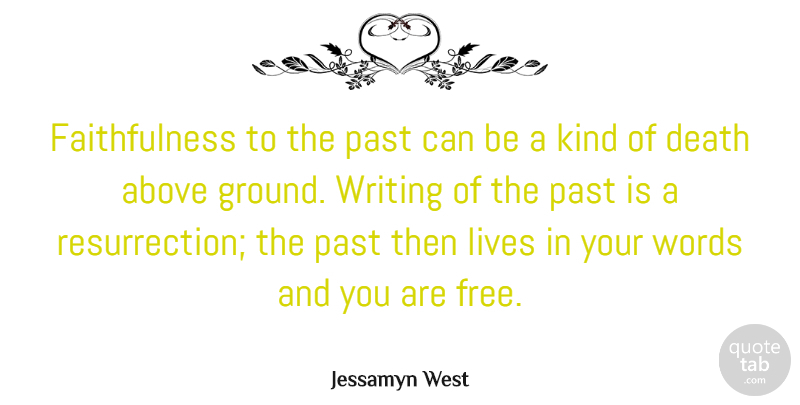 Jessamyn West Quote About Writing, Past, Kind: Faithfulness To The Past Can...