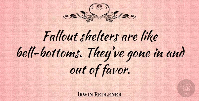 Irwin Redlener Quote About Bells, Shelter, Favors: Fallout Shelters Are Like Bell...