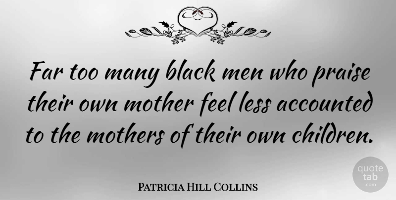 Patricia Hill Collins Quote About Mother, Children, Men: Far Too Many Black Men...