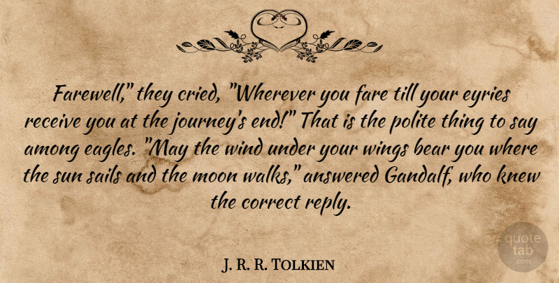 J. R. R. Tolkien Quote About Farewell, Moon, Journey: Farewell They Cried Wherever You...