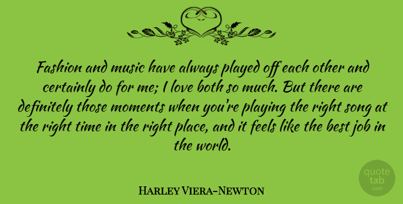 Harley Viera-Newton Quote About Best, Both, Certainly, Definitely, Fashion: Fashion And Music Have Always...
