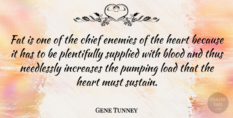 Gene Tunney Quote About Heart, Blood, Enemy: Fat Is One Of The...