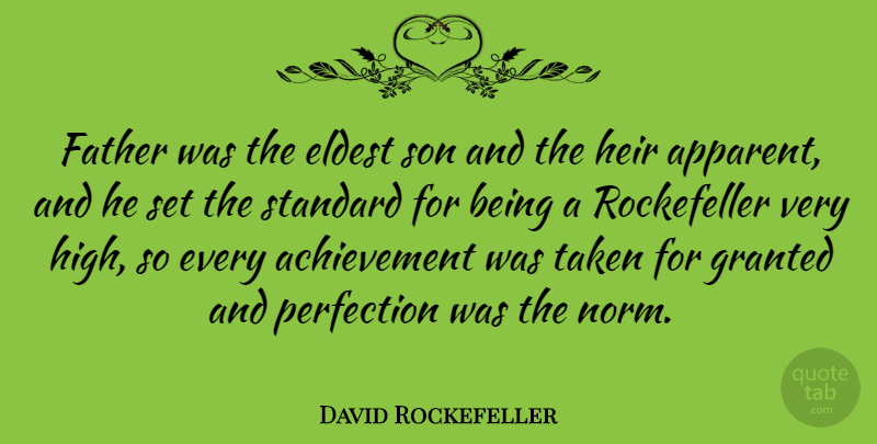 David Rockefeller Quote About Father, Taken, Son: Father Was The Eldest Son...
