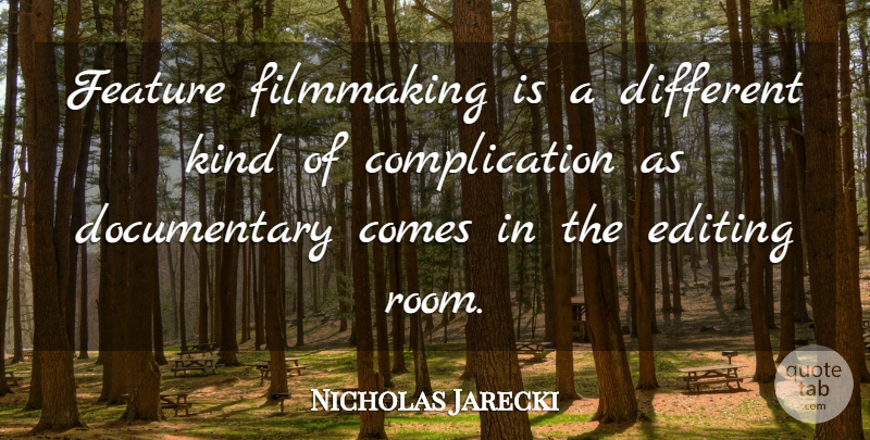 Nicholas Jarecki Quote About Feature: Feature Filmmaking Is A Different...