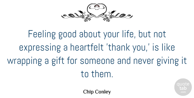 Chip Conley Quote About Giving, Feel Good, Feelings: Feeling Good About Your Life...