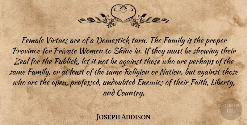 Joseph Addison Quote About Country, Women, Shining: Female Virtues Are Of A...