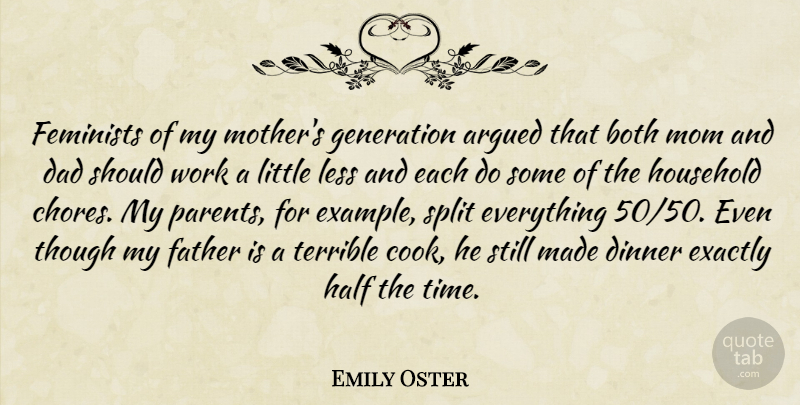 Emily Oster Quote About Mom, Mother, Dad: Feminists Of My Mothers Generation...
