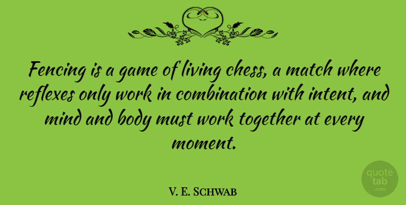V. E. Schwab Quote About Body, Fencing, Game, Living, Match: Fencing Is A Game Of...