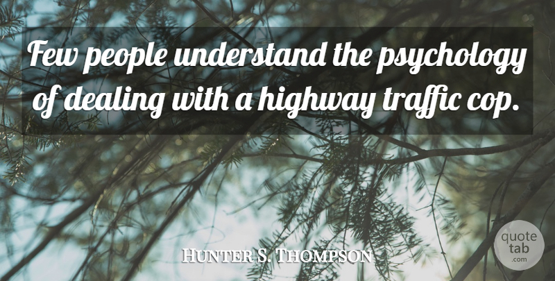 Hunter S. Thompson Quote About Las Vegas, People, Psychology: Few People Understand The Psychology...