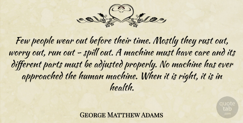 George Matthew Adams Quote About Running, Worry, People: Few People Wear Out Before...