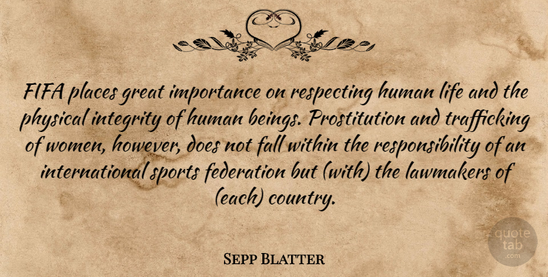Sepp Blatter Quote About Fall, Federation, Fifa, Great, Human: Fifa Places Great Importance On...