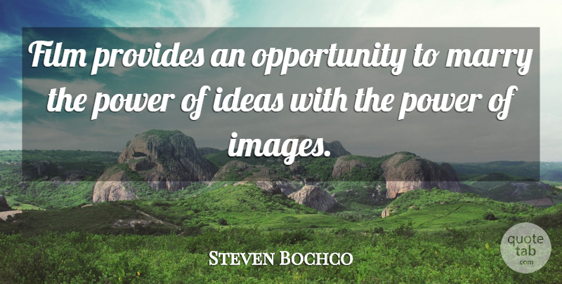 Steven Bochco Quote About Opportunity, Ideas, Film: Film Provides An Opportunity To...