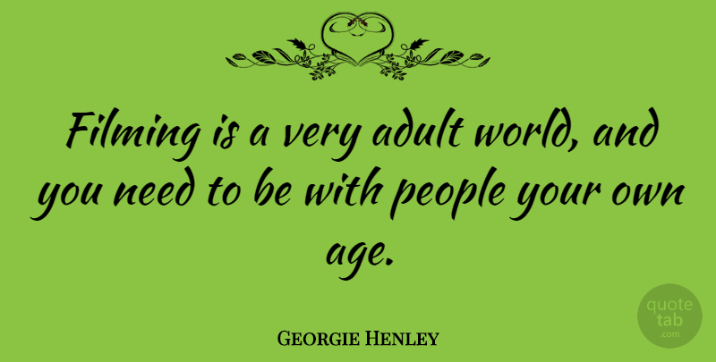 Georgie Henley Quote About Age, People: Filming Is A Very Adult...