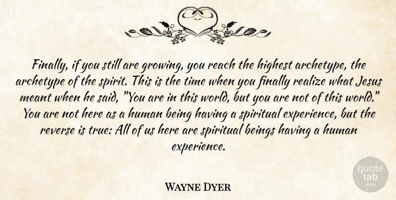 Wayne Dyer Quote About Spiritual, Jesus, World: Finally If You Still Are...