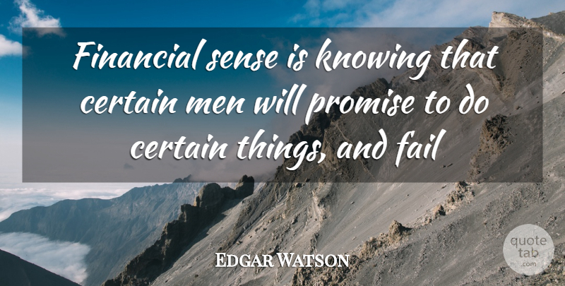 E. W. Howe Quote About Men, Knowing, Promise: Financial Sense Is Knowing That...