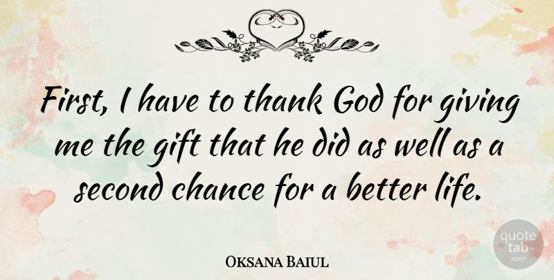 Oksana Baiul Quote About Second Chance, Giving, Thank God: First I Have To Thank...